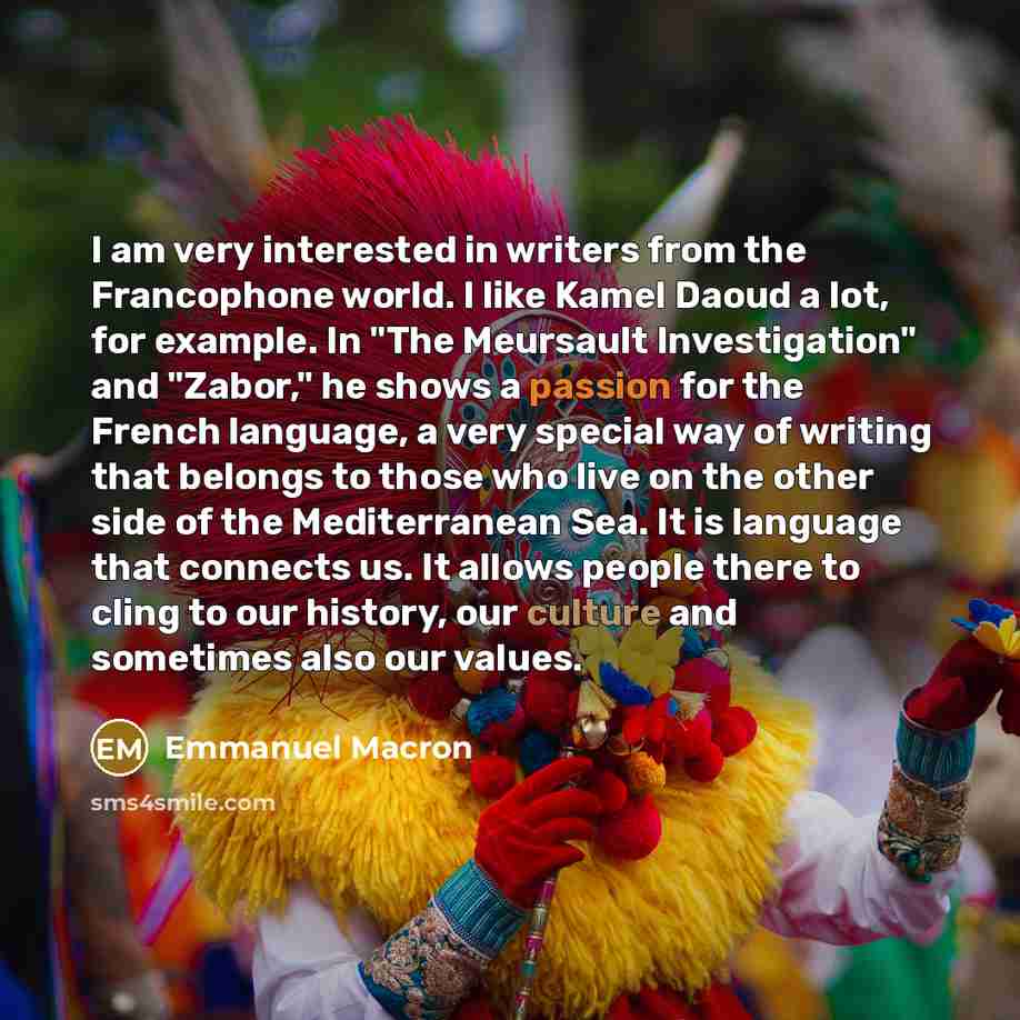 “I am very interested in writers from the Francophone world.…” quote by Emmanuel Macron