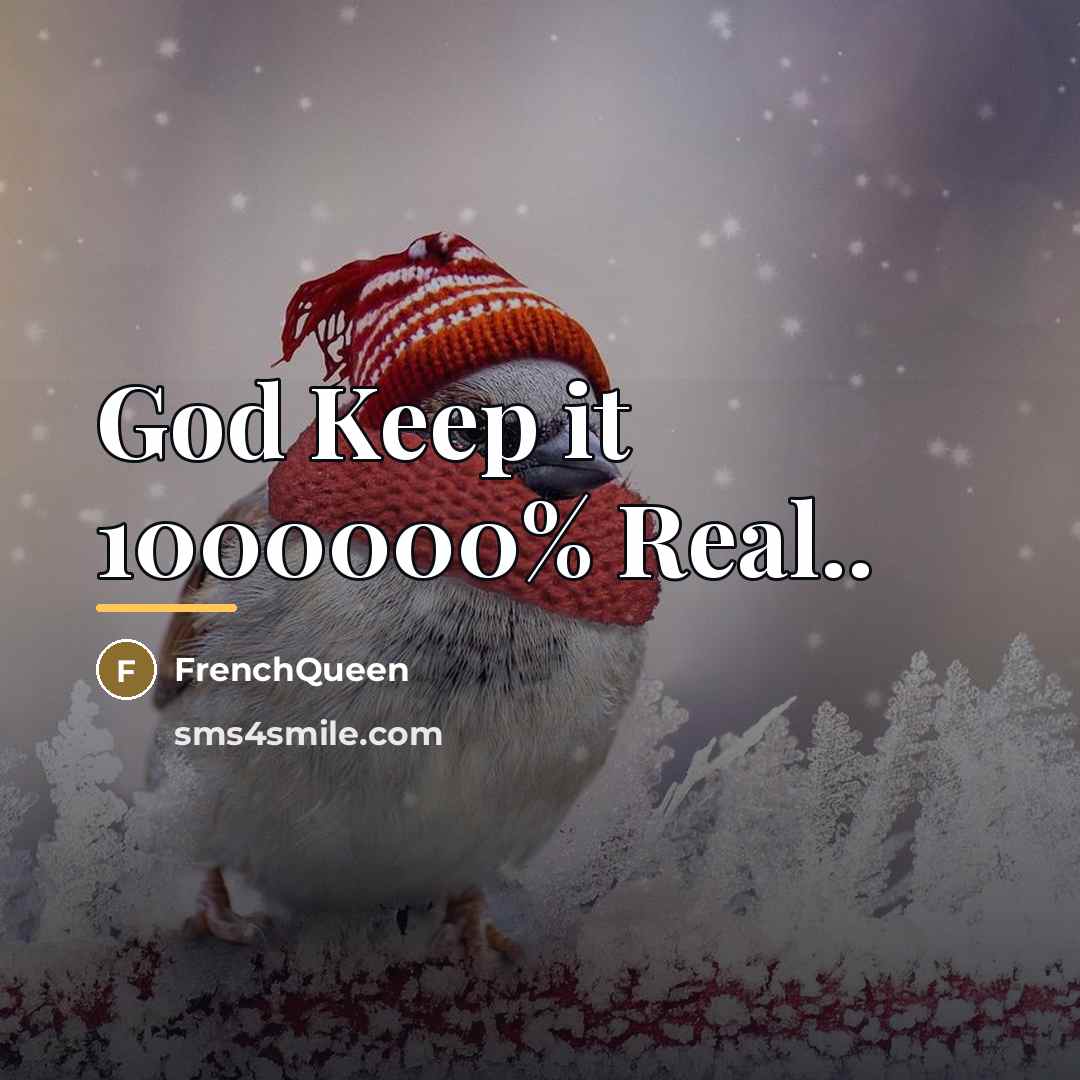 “God Keep it 1000000% Real..…” quote by Frenchqueen