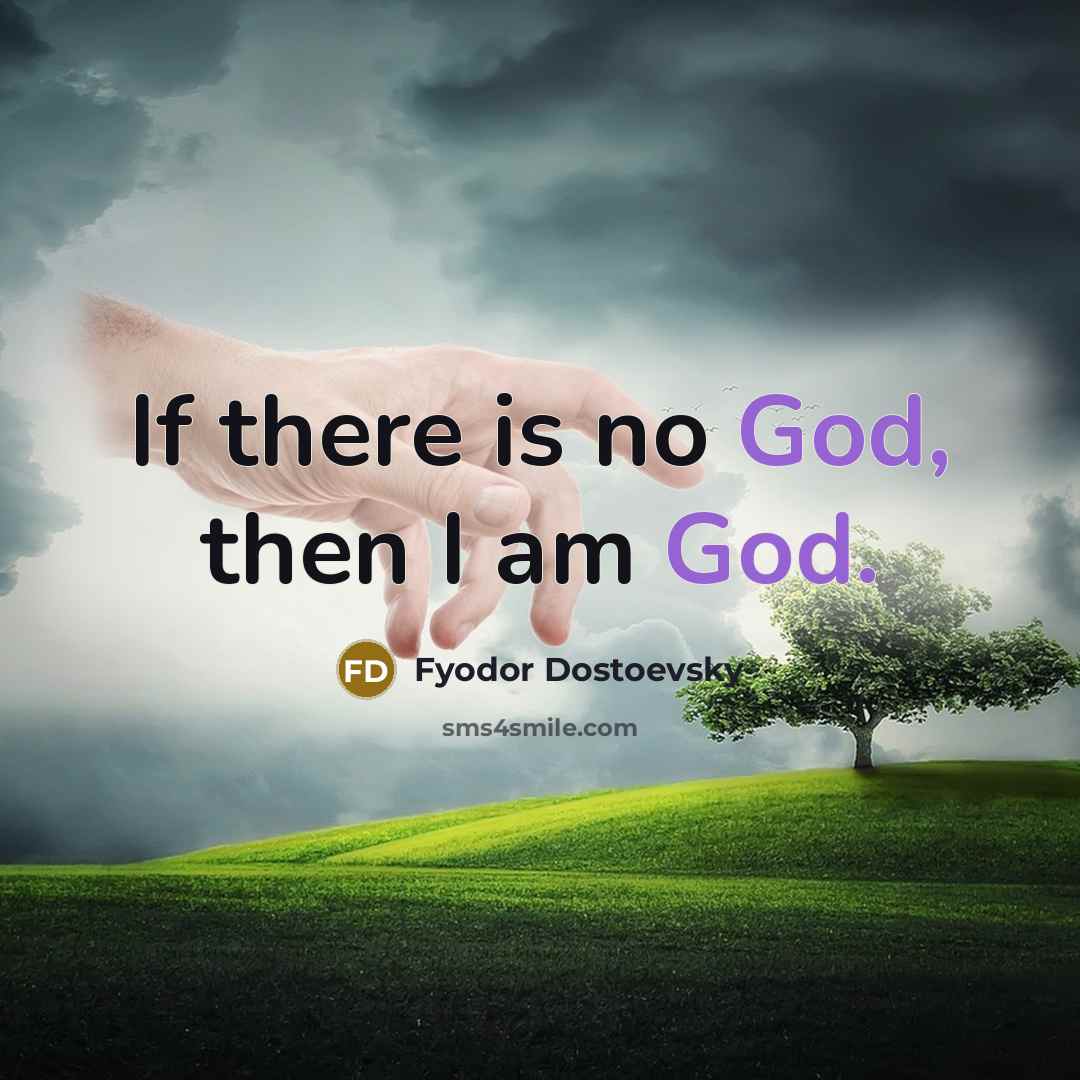 “If there is no God, then I am God.…” quote by Fyodor Dostoevsky