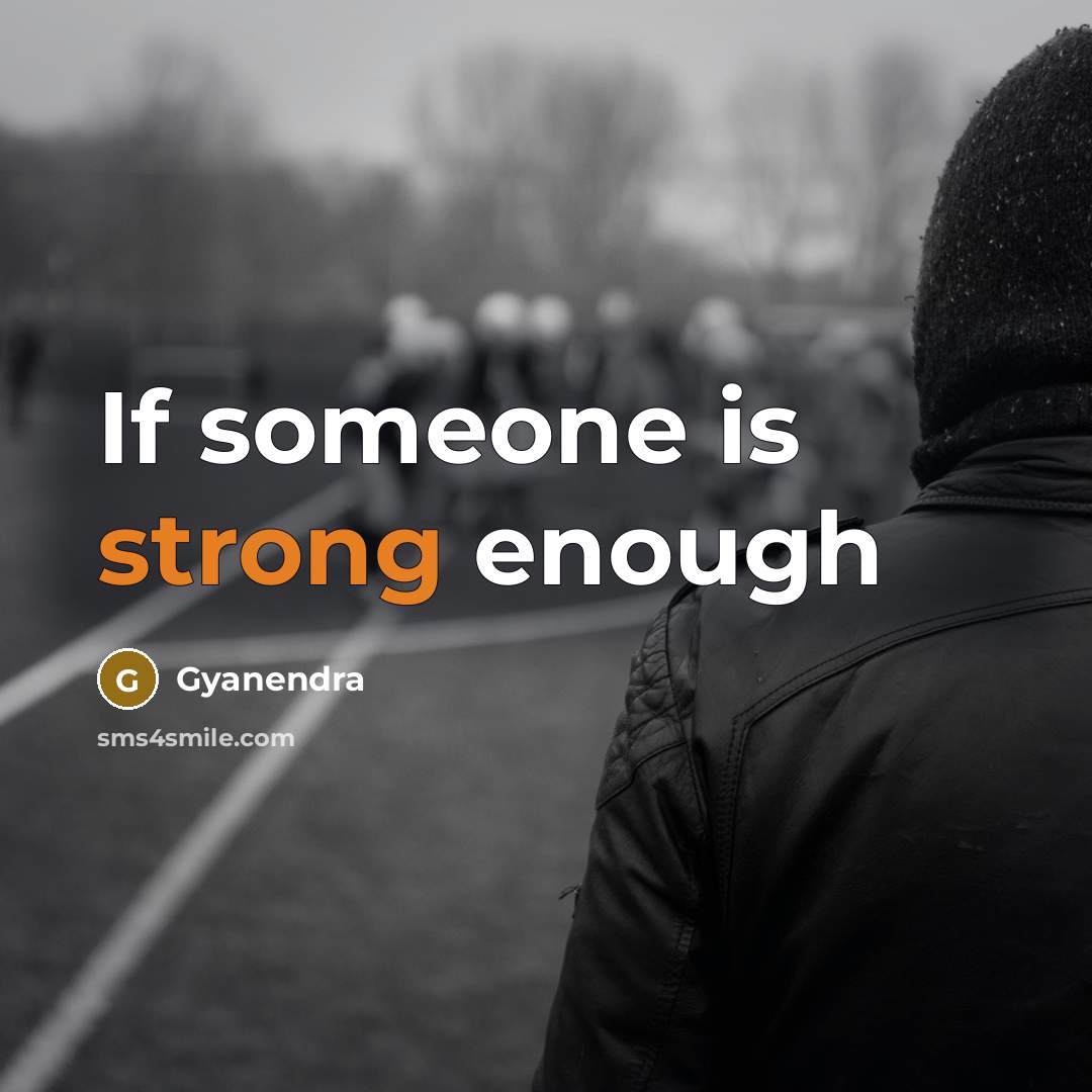 “If someone is strong enough” quote by Gyanendra