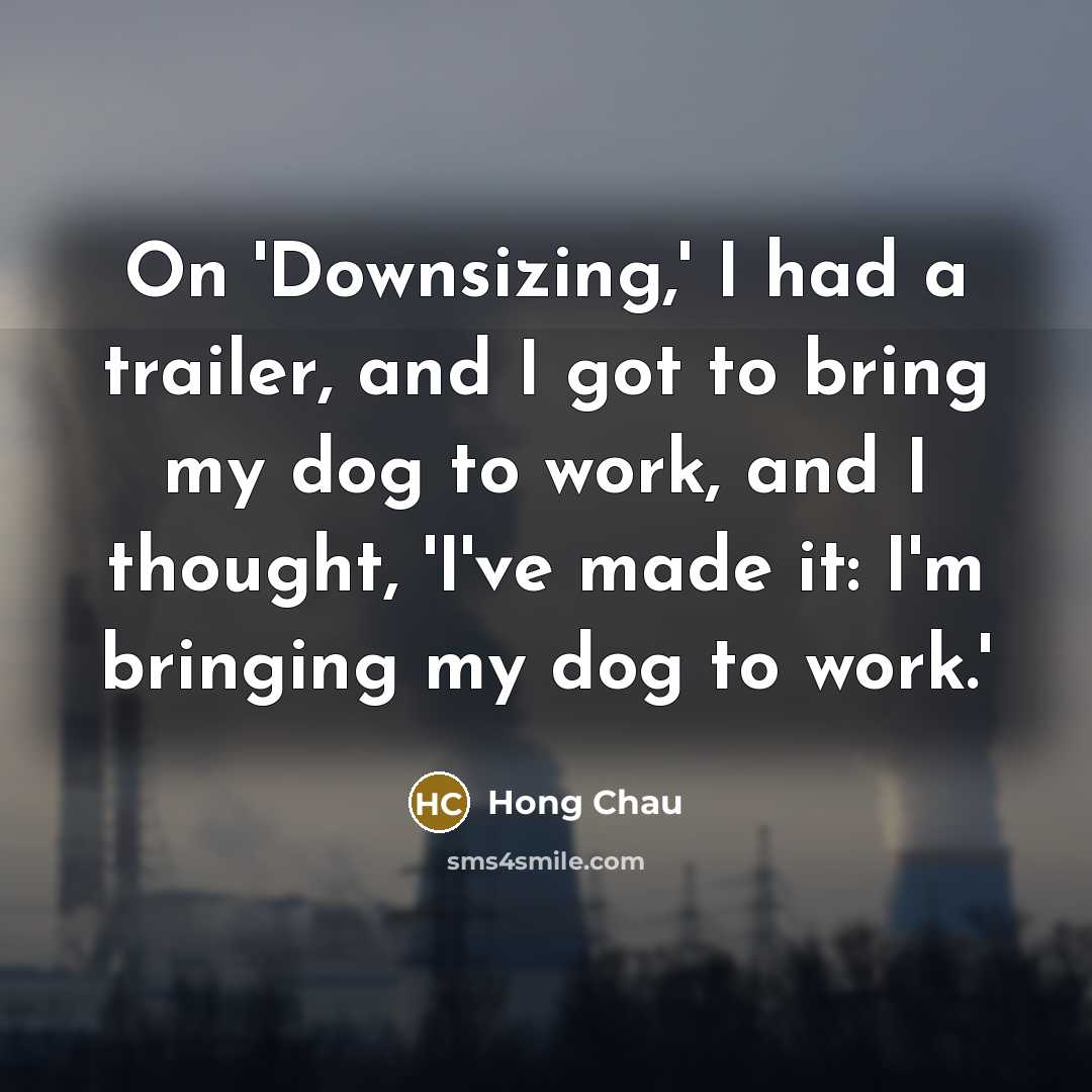 “On 'Downsizing,' I had a trailer, and I got to…” quote by Hong Chau