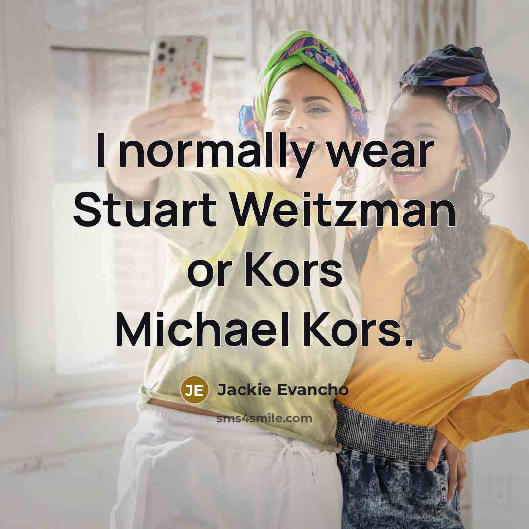 “I normally wear Stuart Weitzman or Kors Michael Kors.” quote by Jackie Evancho