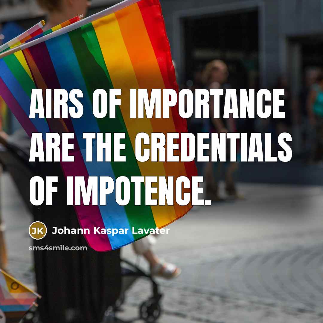 “Airs of importance are the credentials of impotence.…” quote by Johann Kaspar Lavater
