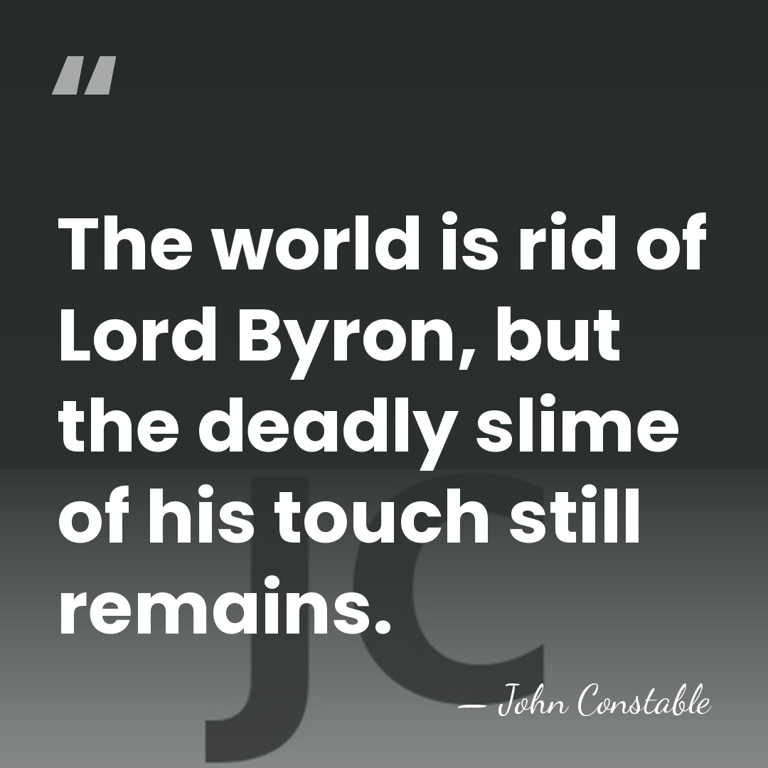 The world is rid of Lord Byron, but the deadly slime of&hellip; - John Constable