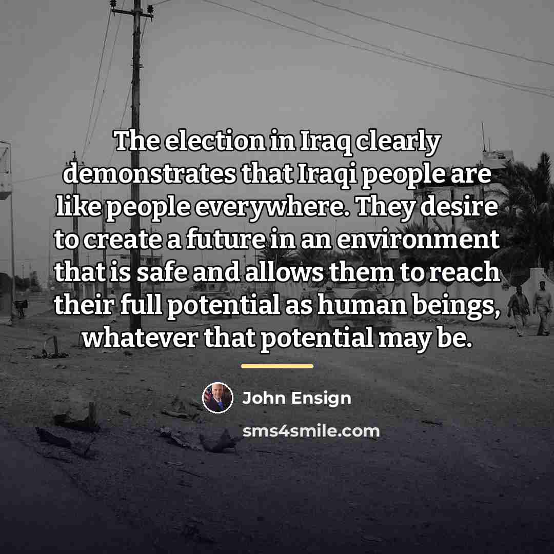 “The election in Iraq clearly demonstrates that Iraqi people are…” quote by John Ensign