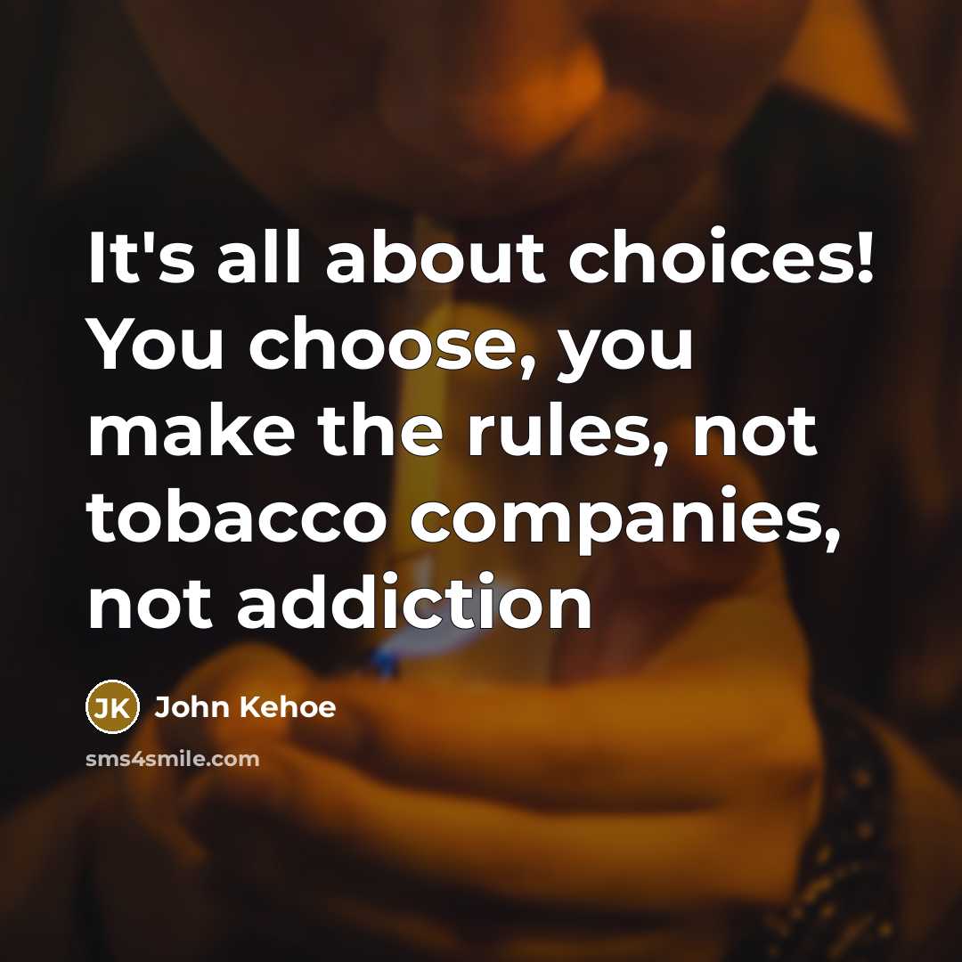 “It's all about choices! You choose, you make the rules,…” quote by John Kehoe