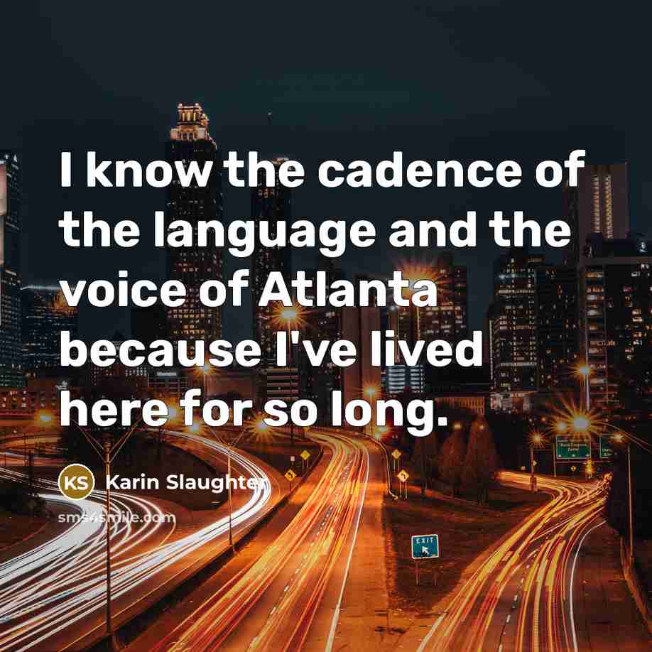 “I know the cadence of the language and the voice…” quote by Karin Slaughter