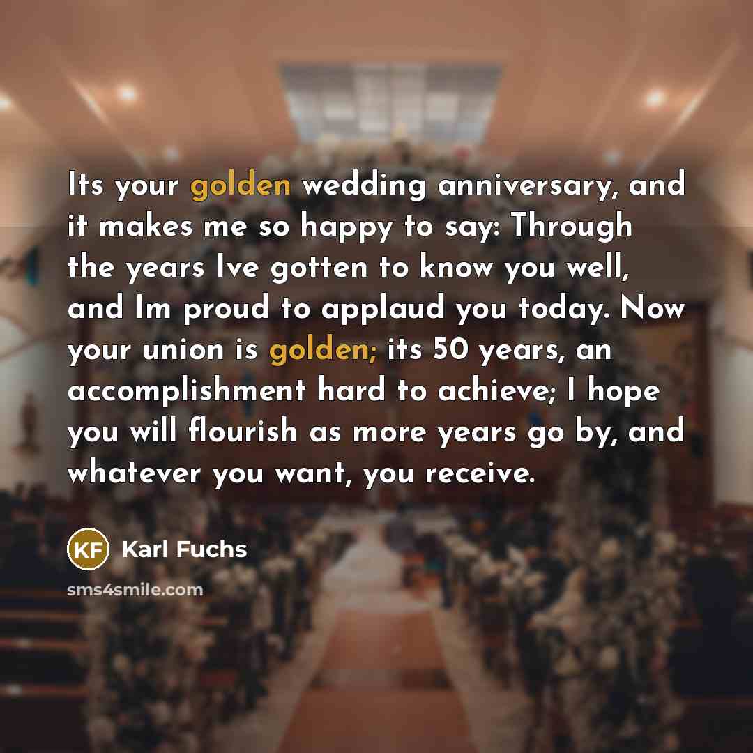 “Its your golden wedding anniversary, and it makes me so…” quote by Karl Fuchs