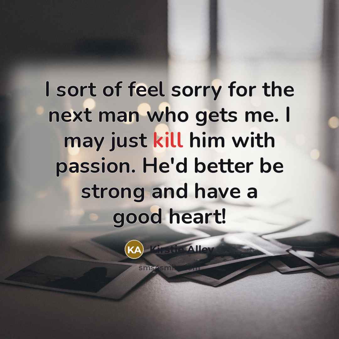 “I sort of feel sorry for the next man who…” quote by Kirstie Alley