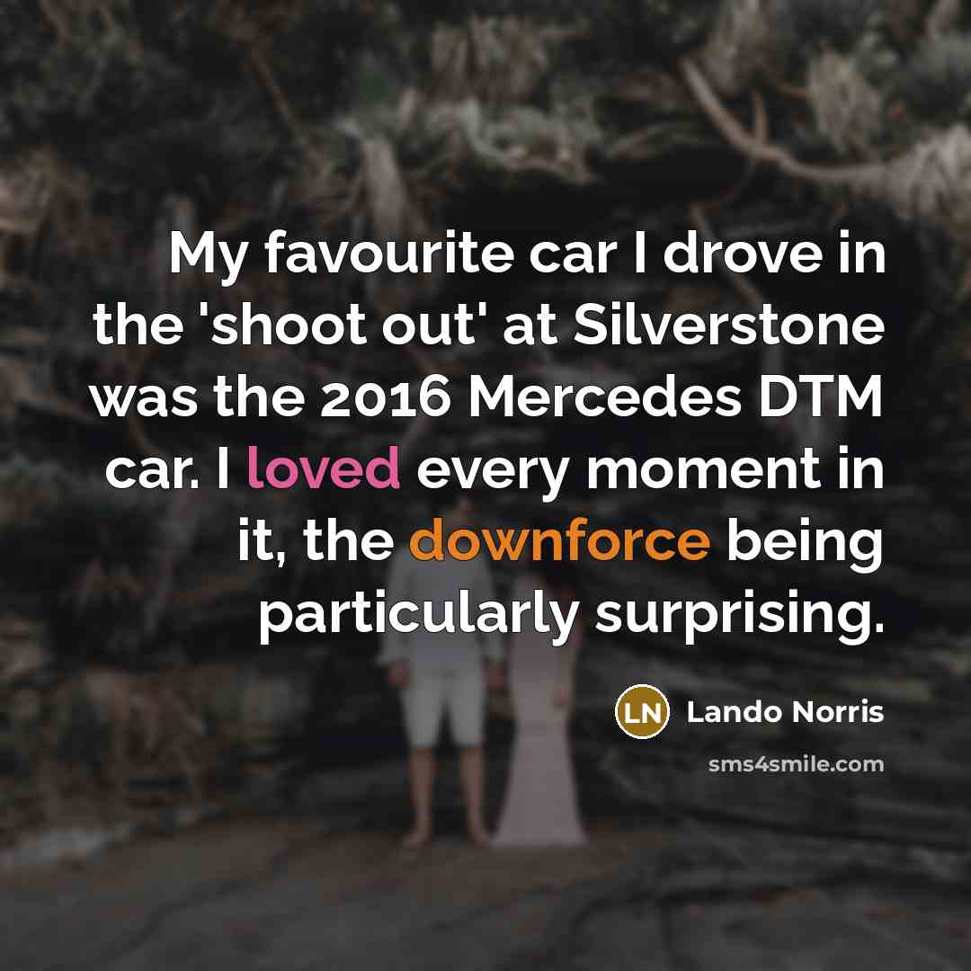 “My favourite car I drove in the 'shoot out' at…” quote by Lando Norris