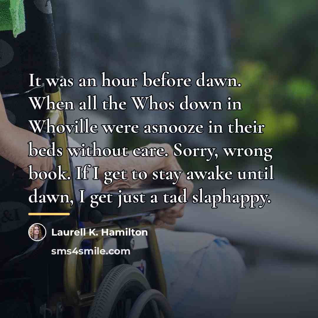 “It was an hour before dawn. When all the Whos…” quote by Laurell K. Hamilton