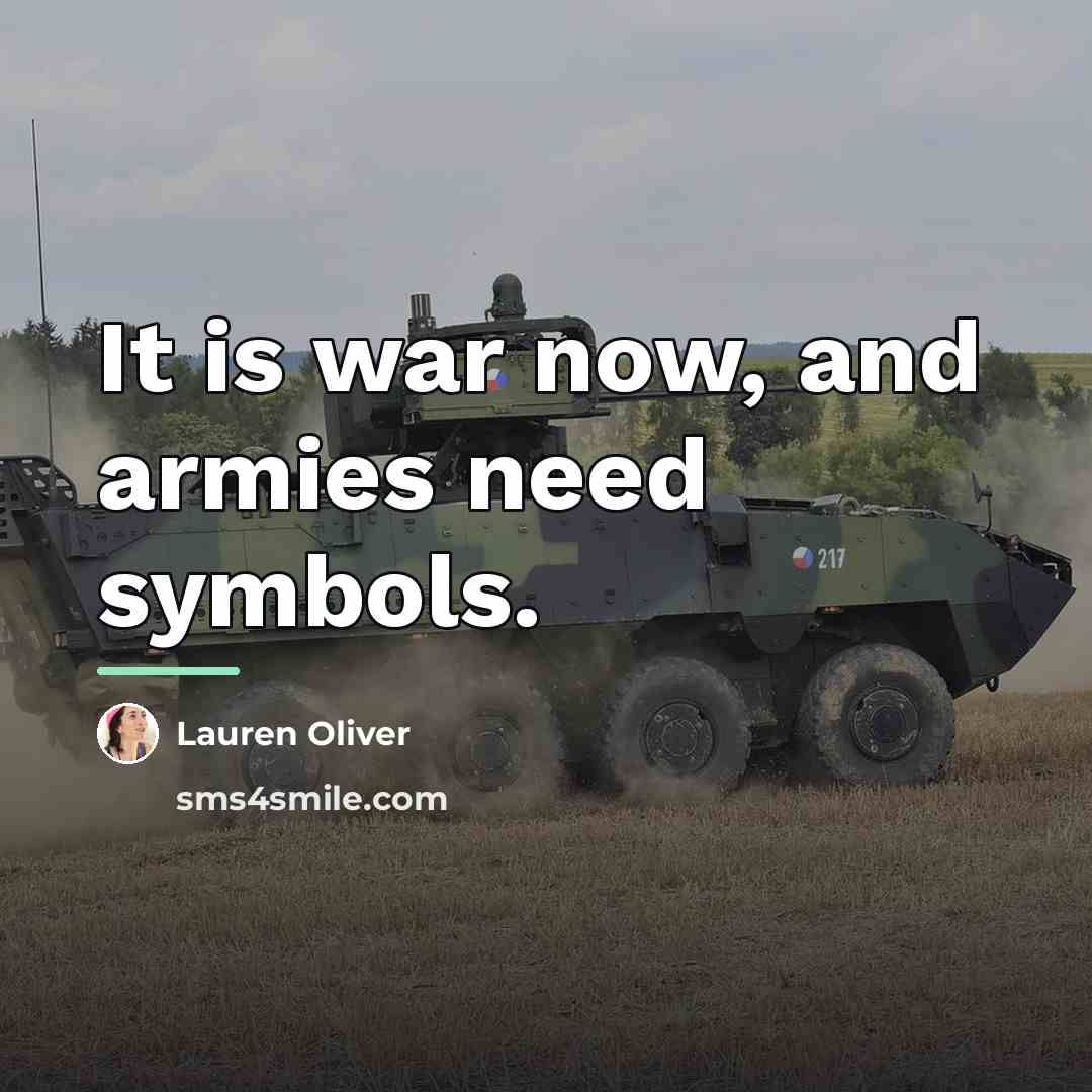 “It is war now, and armies need symbols.…” quote by Lauren Oliver