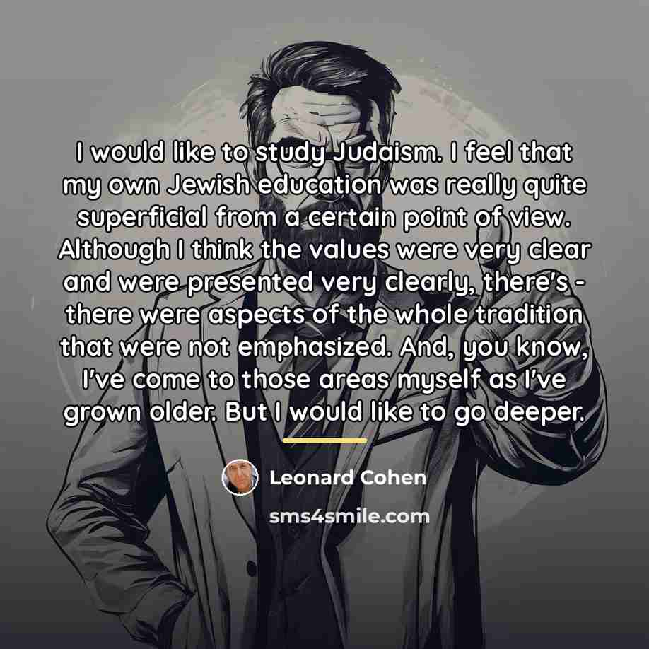 “I would like to study Judaism. I feel that my…” quote by Leonard Cohen