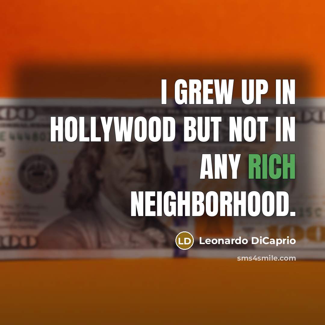 “I grew up in Hollywood but not in any rich…” quote by Leonardo DiCaprio