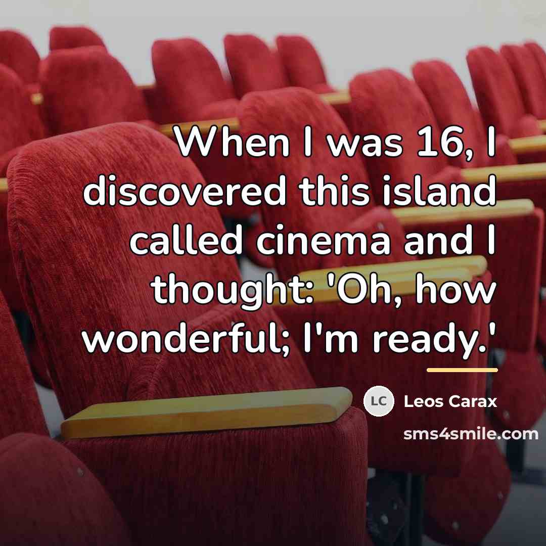 “When I was 16, I discovered this island called cinema…” quote by Leos Carax