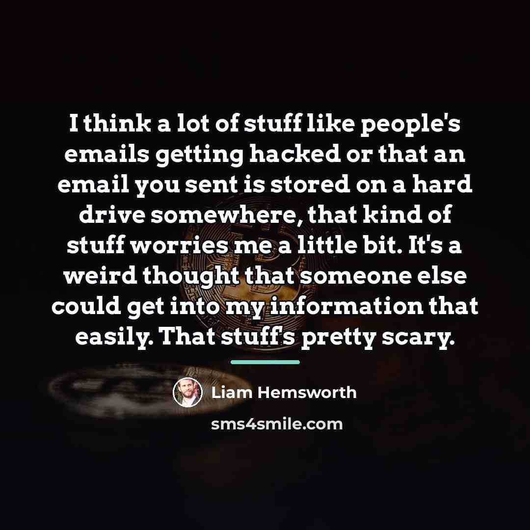 “I think a lot of stuff like people's emails getting…” quote by Liam Hemsworth
