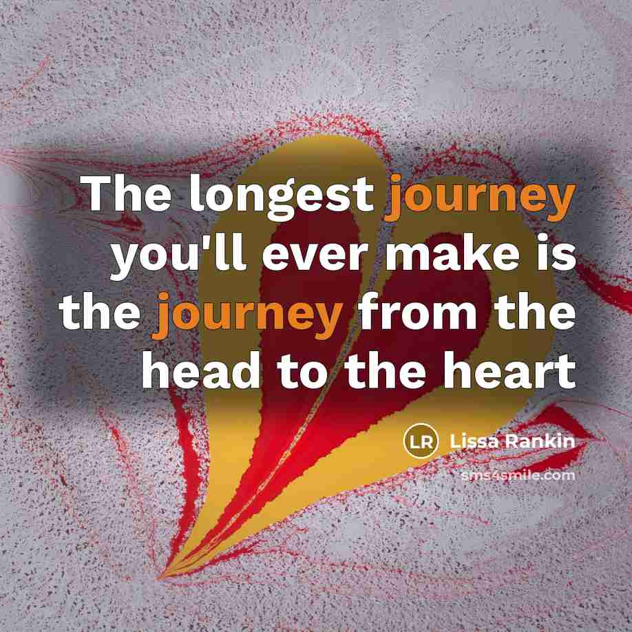 “The longest journey you'll ever make is the journey from…” quote by Lissa Rankin