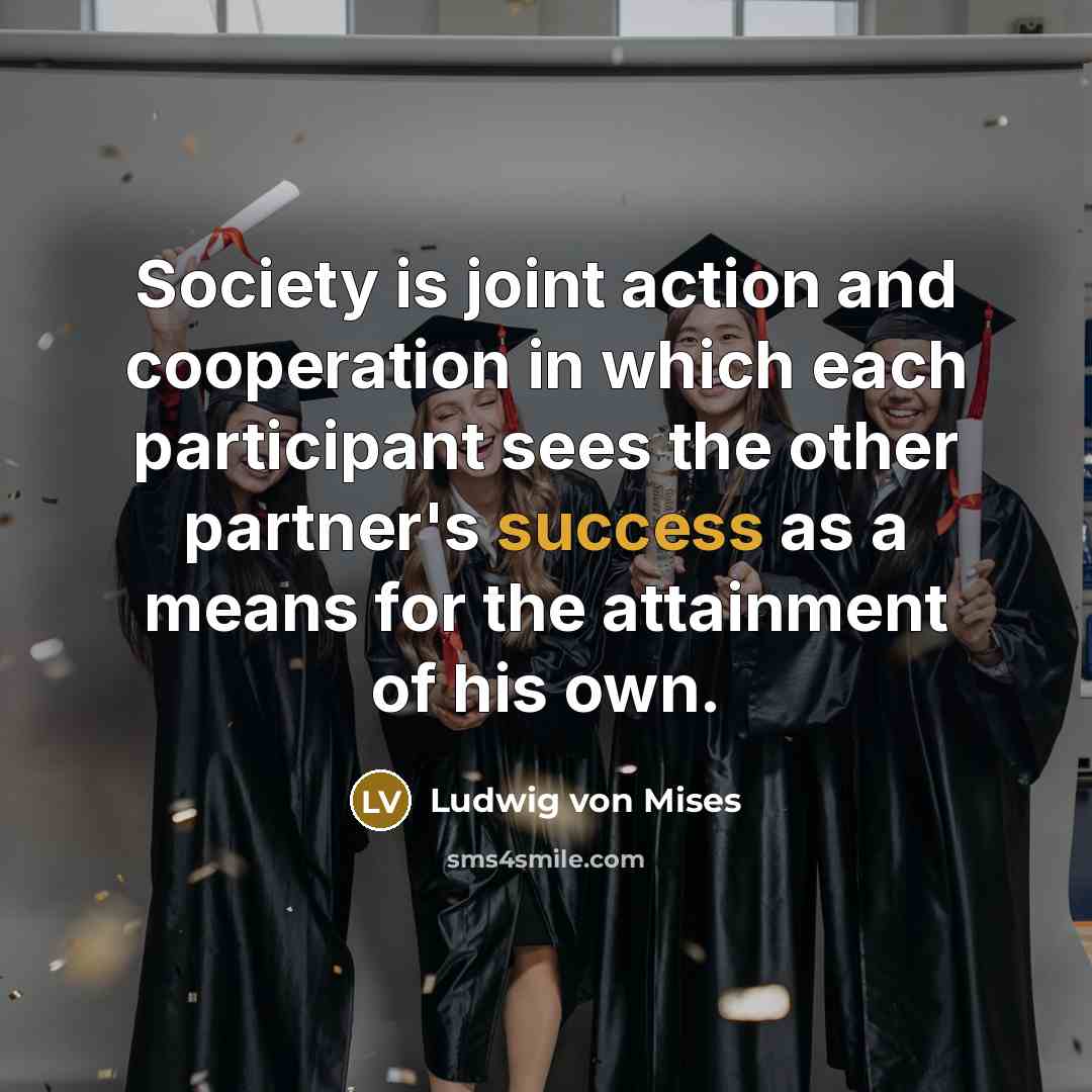 “Society is joint action and cooperation in which each participant…” quote by Ludwig von Mises