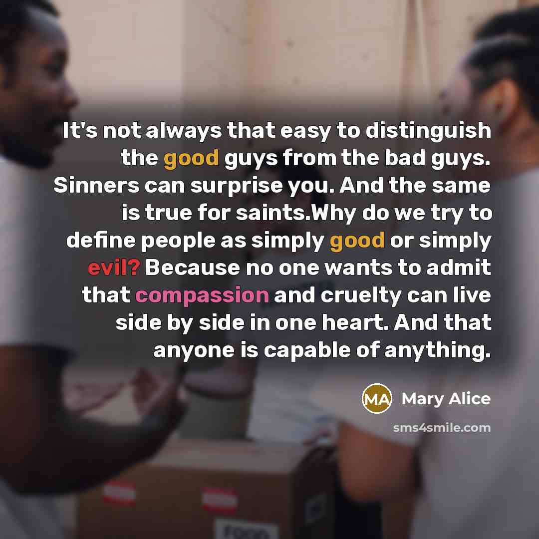 “It's not always that easy to distinguish the good guys…” quote by Mary Alice