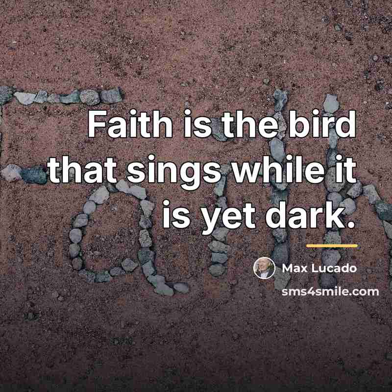 “Faith is the bird that sings while it is yet…” quote by Max Lucado