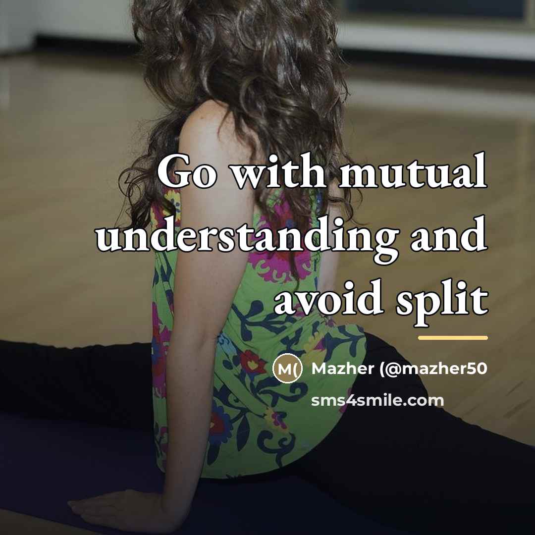 “Go with mutual understanding and avoid split…” quote by Mazher (@mazher50