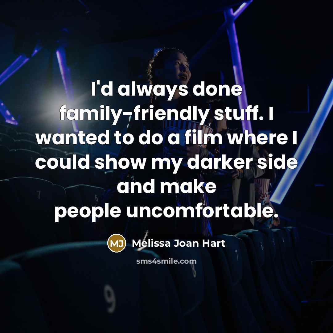 “I'd always done family-friendly stuff. I wanted to do a…” quote by Melissa Joan Hart