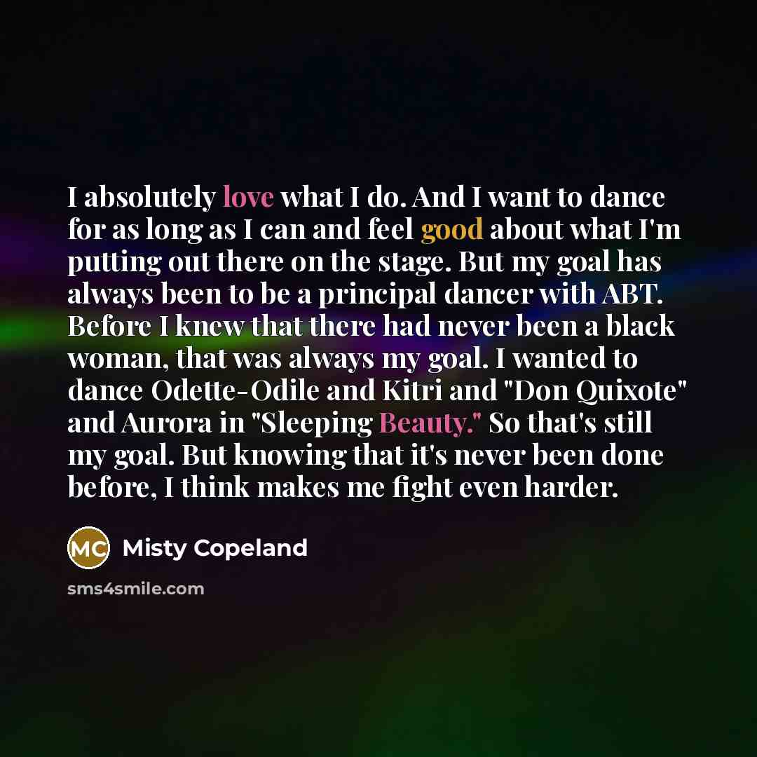 “I absolutely love what I do. And I want to…” quote by Misty Copeland