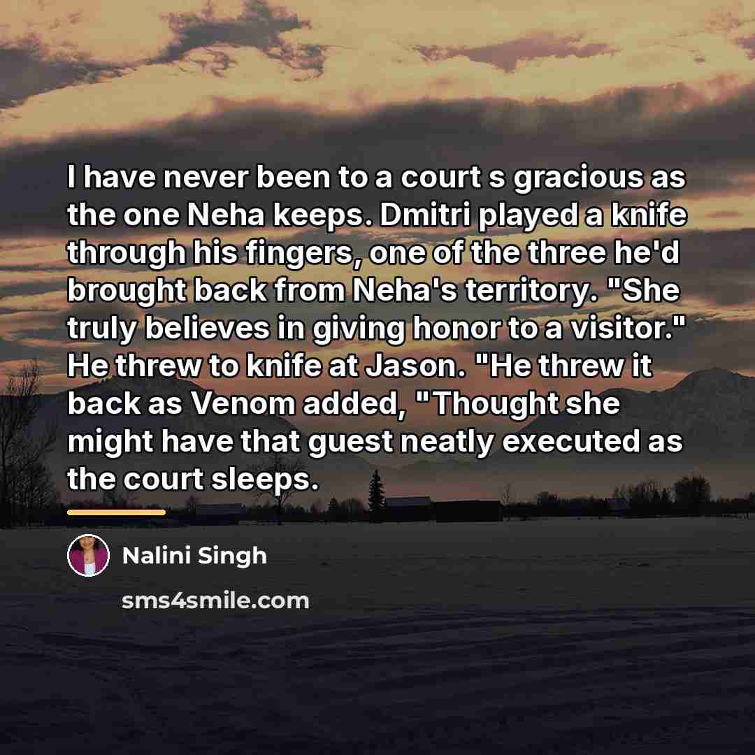 “I have never been to a court s gracious as…” quote by Nalini Singh