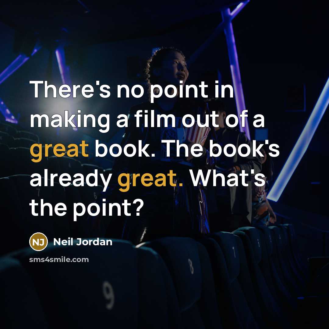“There's no point in making a film out of a…” quote by Neil Jordan
