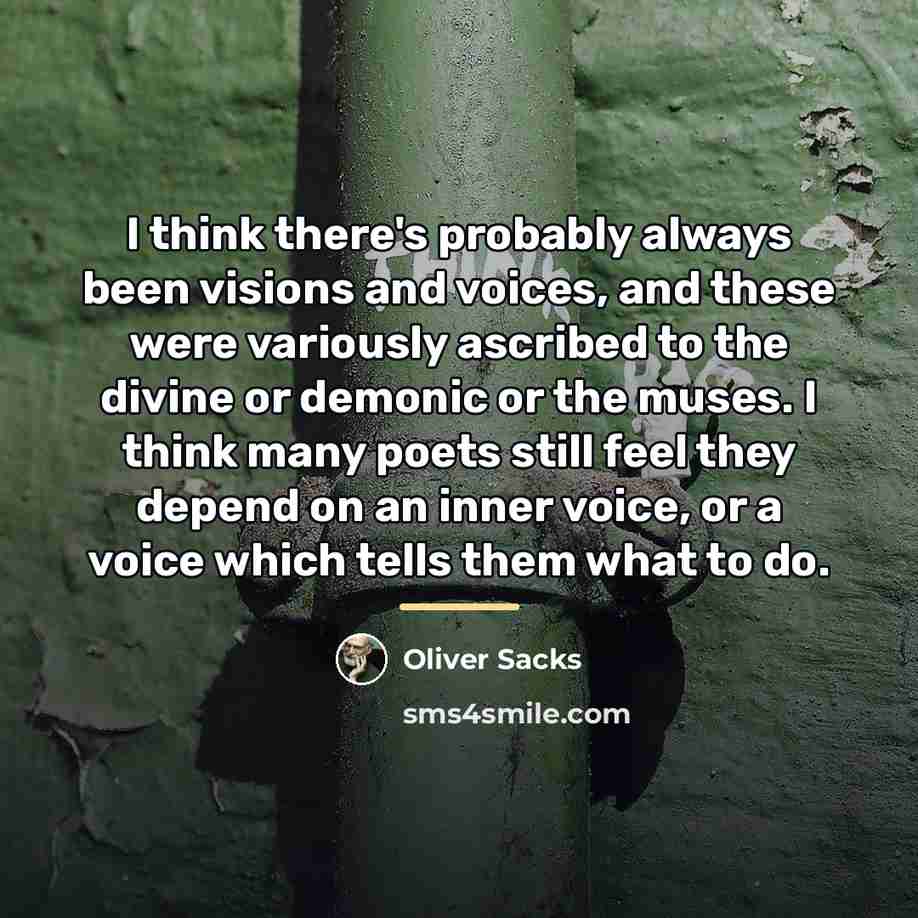 “I think there's probably always been visions and voices, and…” quote by Oliver Sacks