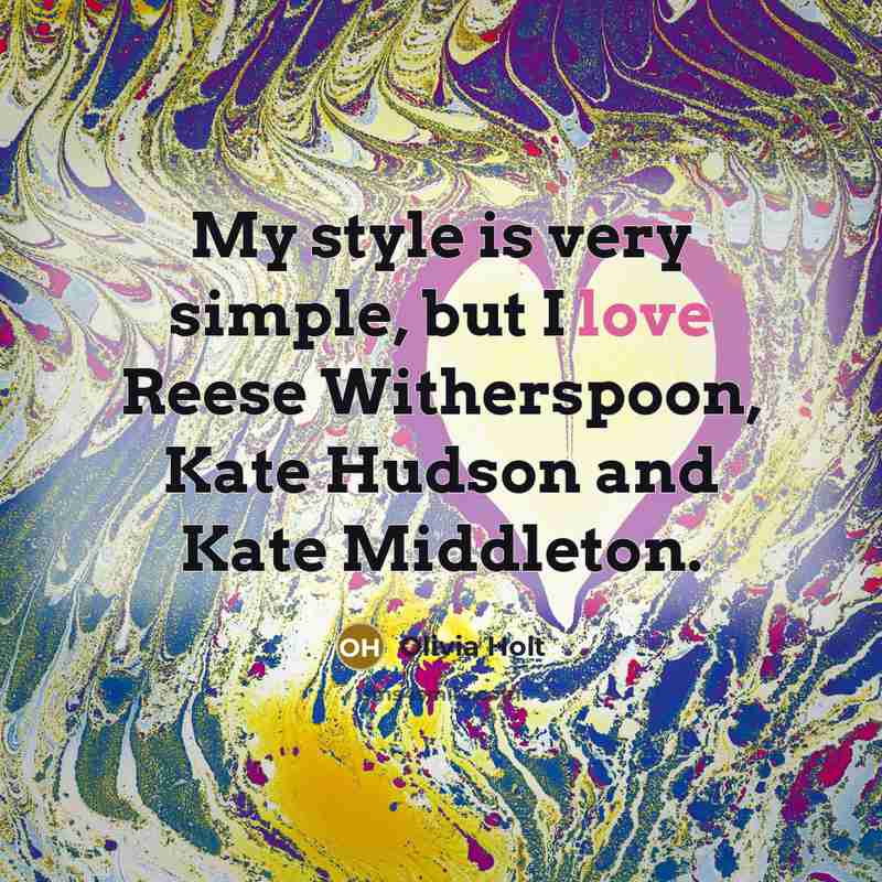 “My style is very simple, but I love Reese Witherspoon,…” quote by Olivia Holt