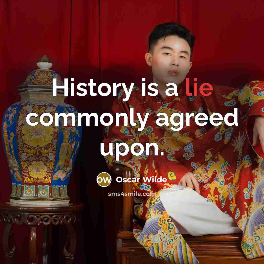 “History is a lie commonly agreed upon.…” quote by Oscar Wilde