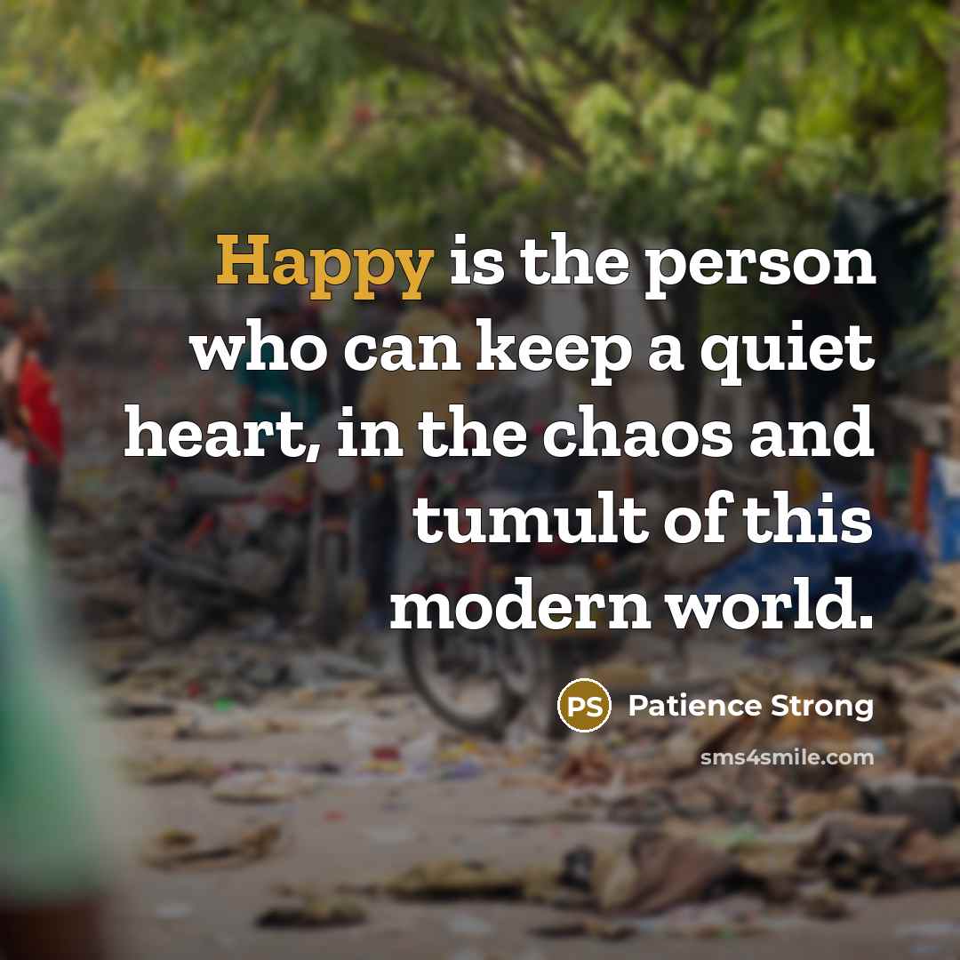 “Happy is the person who can keep a quiet heart,…” quote by Patience Strong