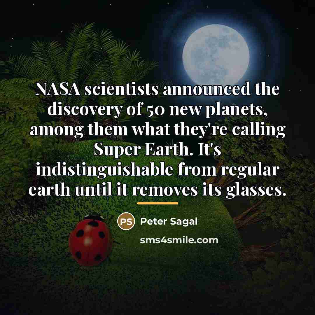 “NASA scientists announced the discovery of 50 new planets, among…” quote by Peter Sagal