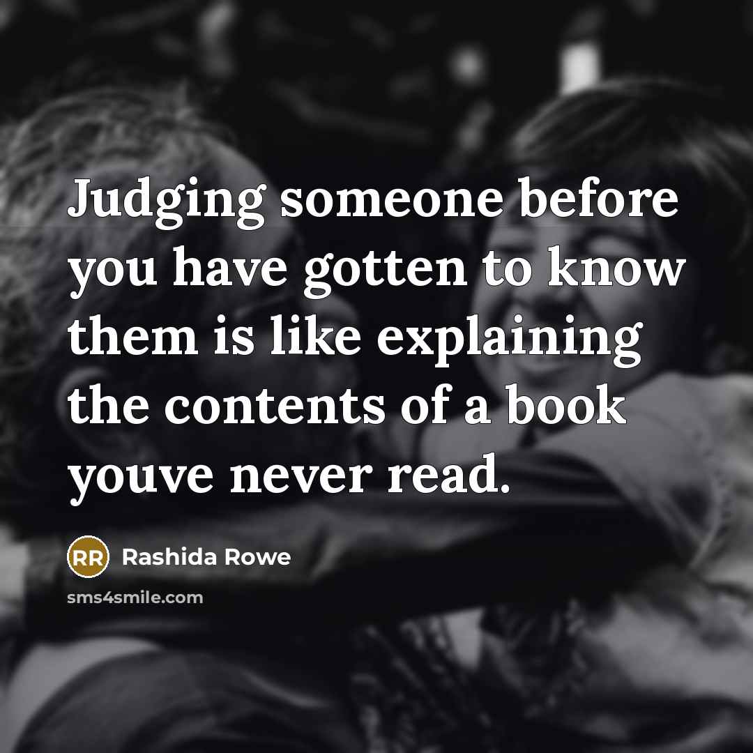 “Judging someone before you have gotten to know them is…” quote by Rashida Rowe