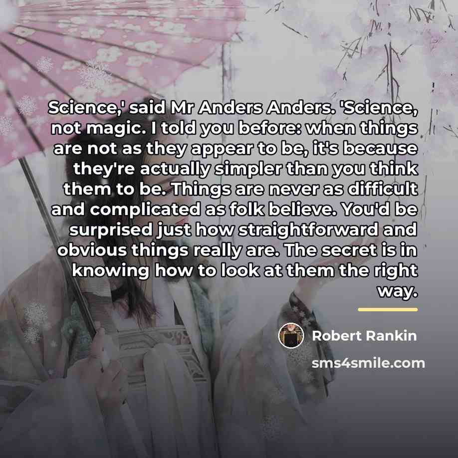 “Science,' said Mr Anders Anders. 'Science, not magic. I told…” quote by Robert Rankin