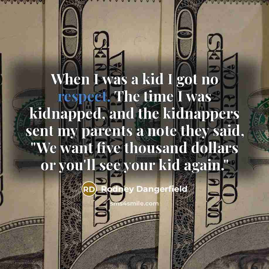 “When I was a kid I got no respect. The…” quote by Rodney Dangerfield