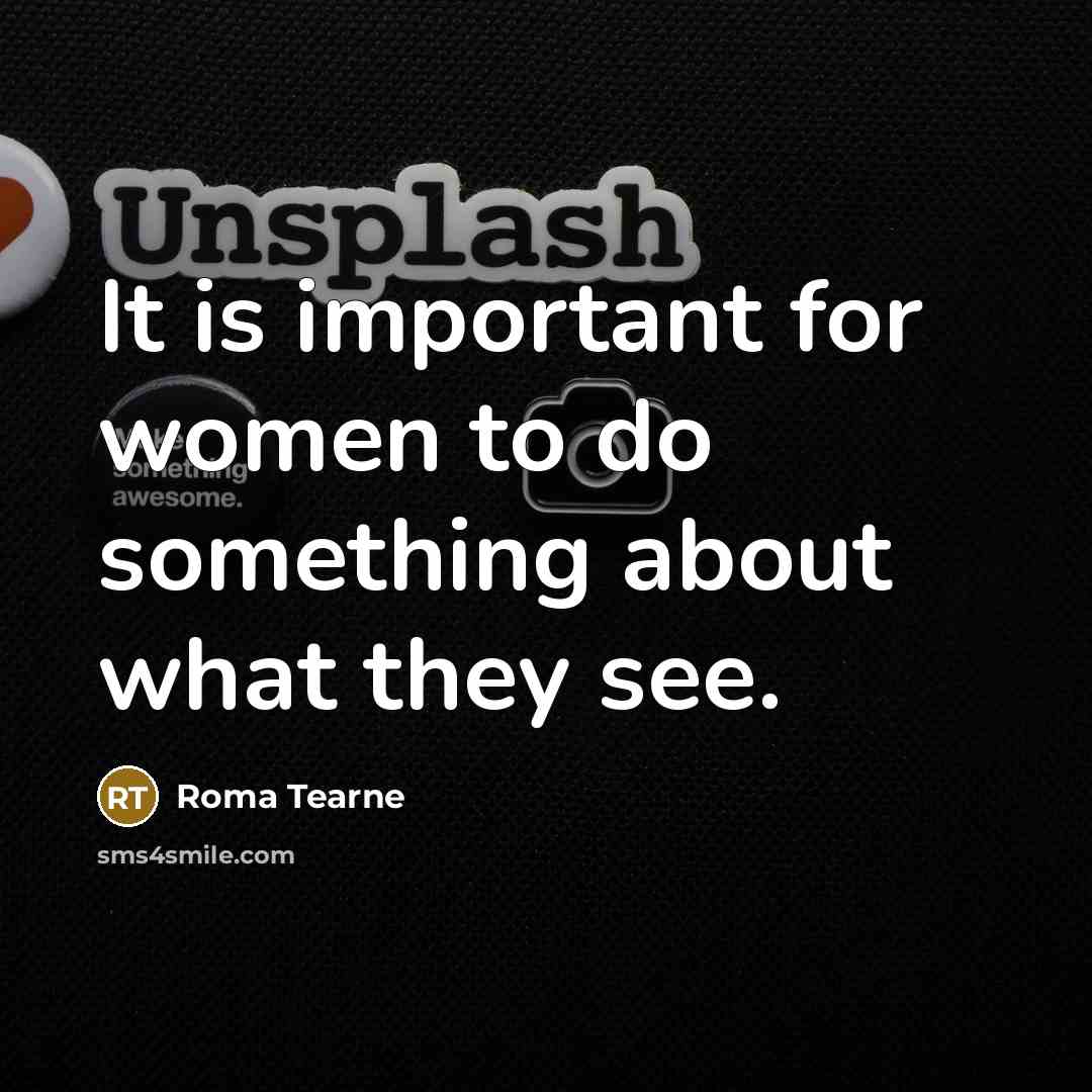 “It is important for women to do something about what…” quote by Roma Tearne