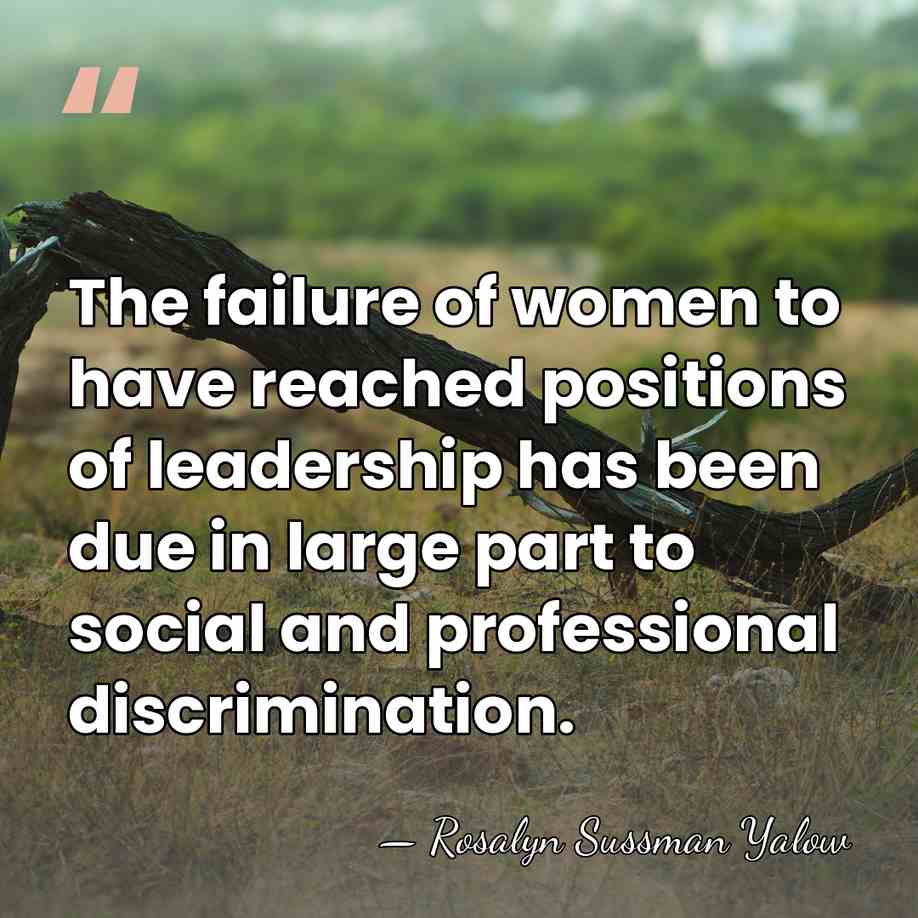 The failure of women to have reached positions of leadership has been&hellip; - Rosalyn Sussman Yalow