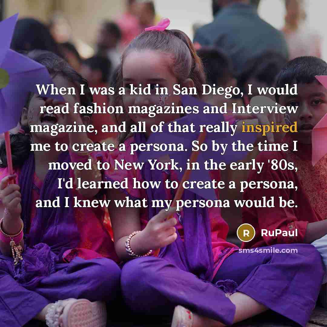 “When I was a kid in San Diego, I would…” quote by RuPaul