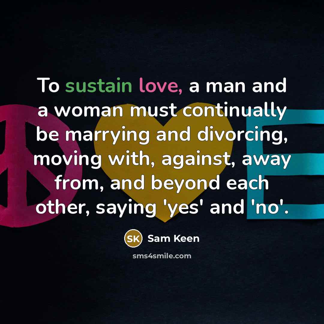 “To sustain love, a man and a woman must continually…” quote by Sam Keen