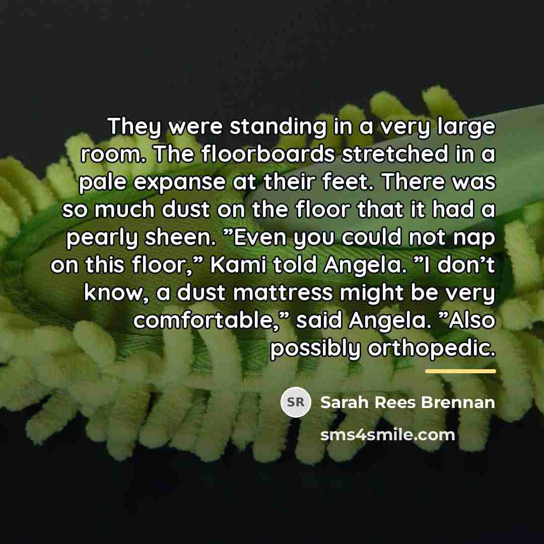 “They were standing in a very large room. The floorboards…” quote by Sarah Rees Brennan