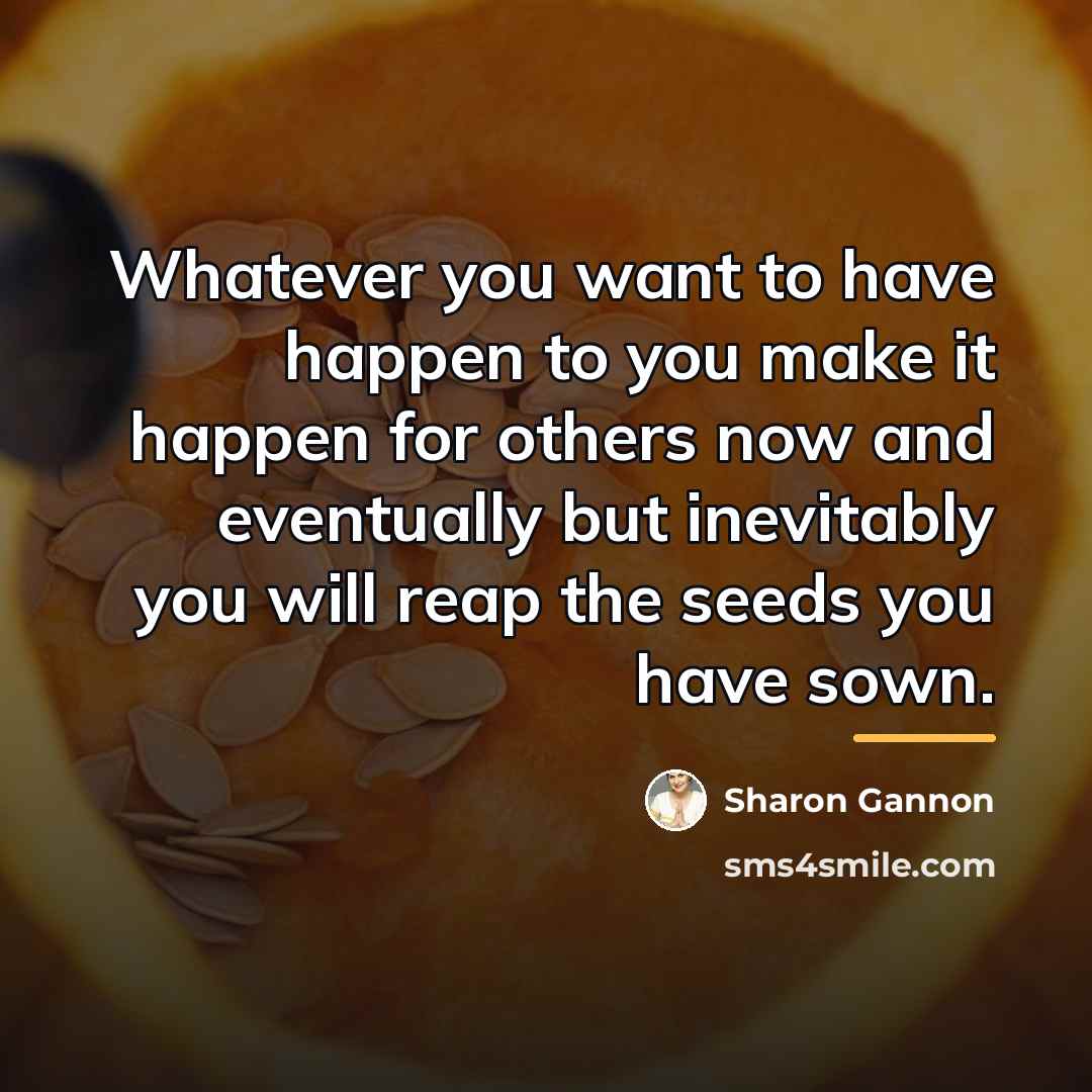“Whatever you want to have happen to you make it…” quote by Sharon Gannon