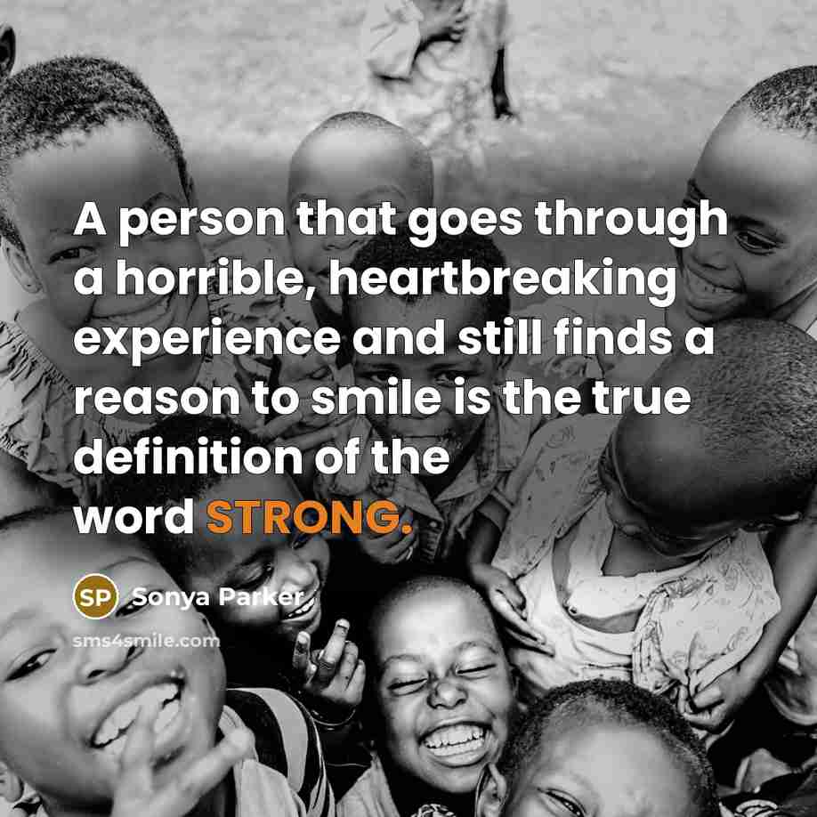 “A person that goes through a horrible, heartbreaking experience and…” quote by Sonya Parker