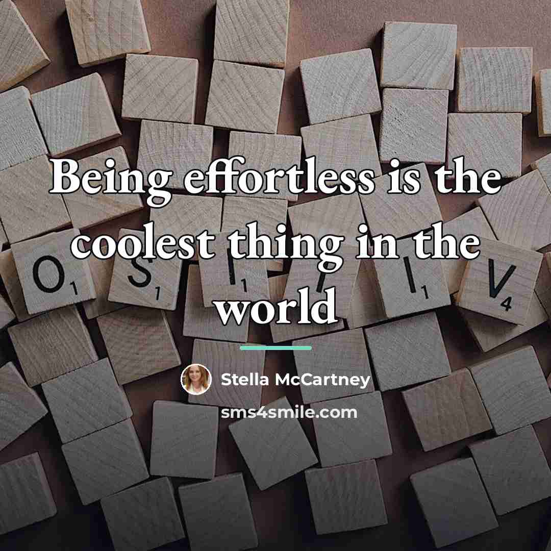 “Being effortless is the coolest thing in the world…” quote by Stella McCartney