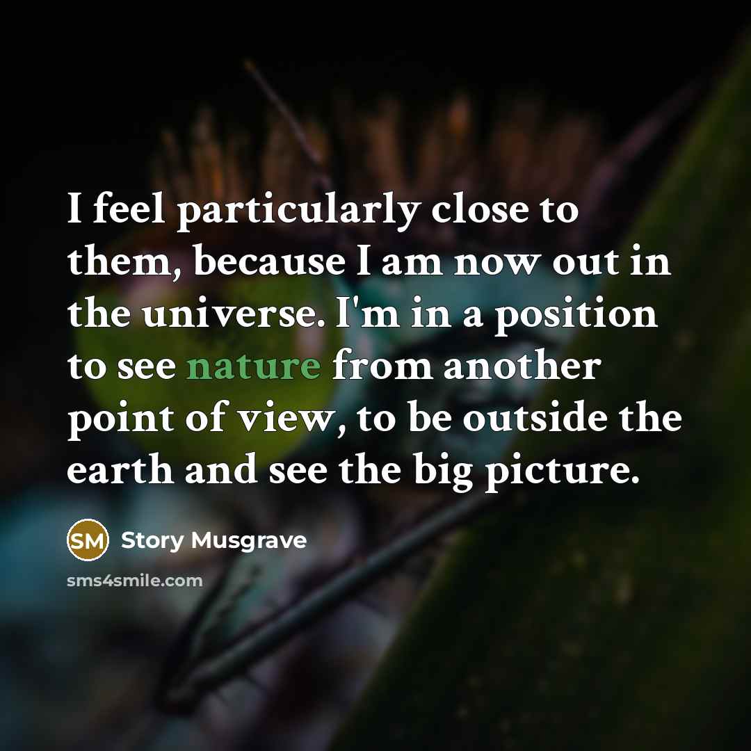 “I feel particularly close to them, because I am now…” quote by Story Musgrave