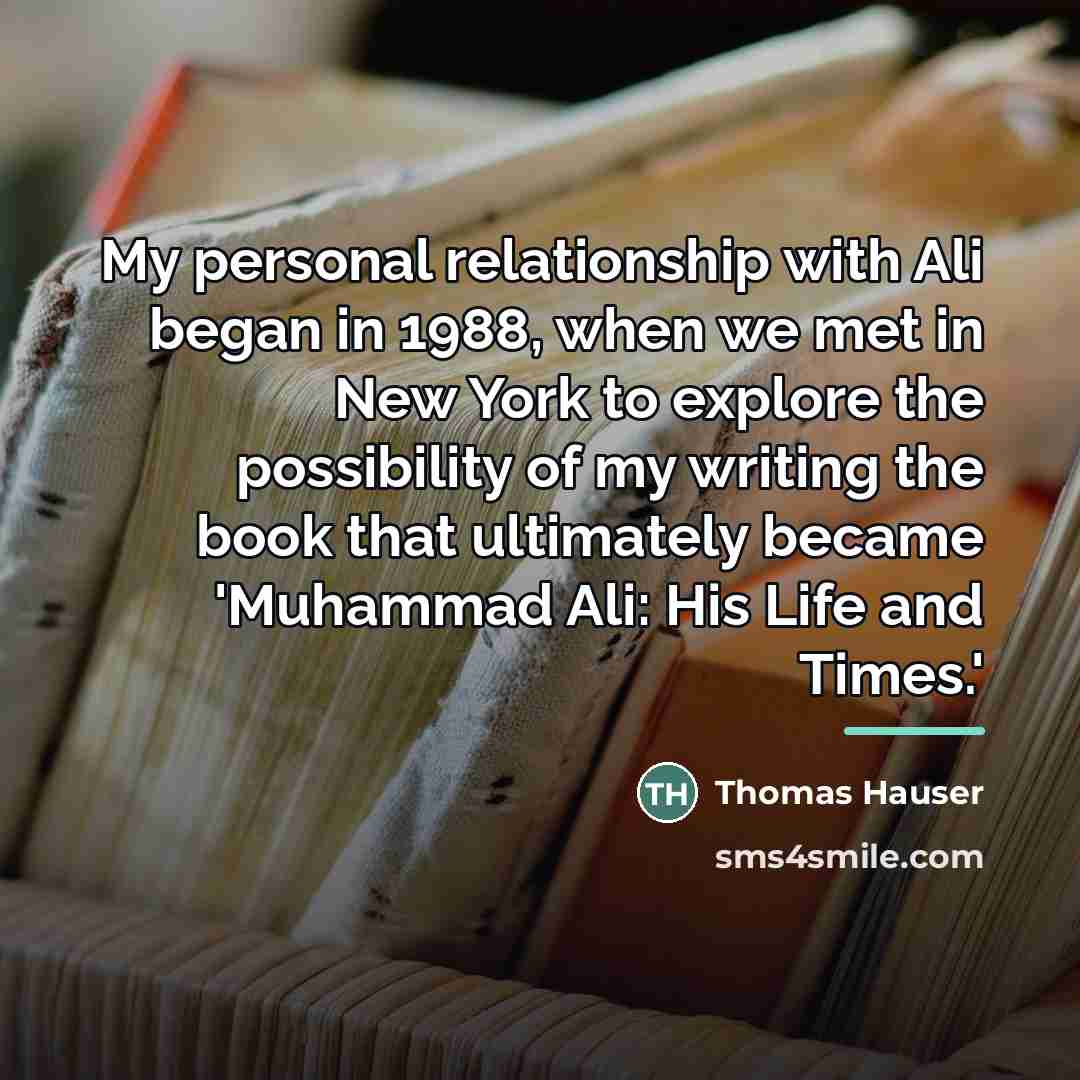 “My personal relationship with Ali began in 1988, when we…” quote by Thomas Hauser