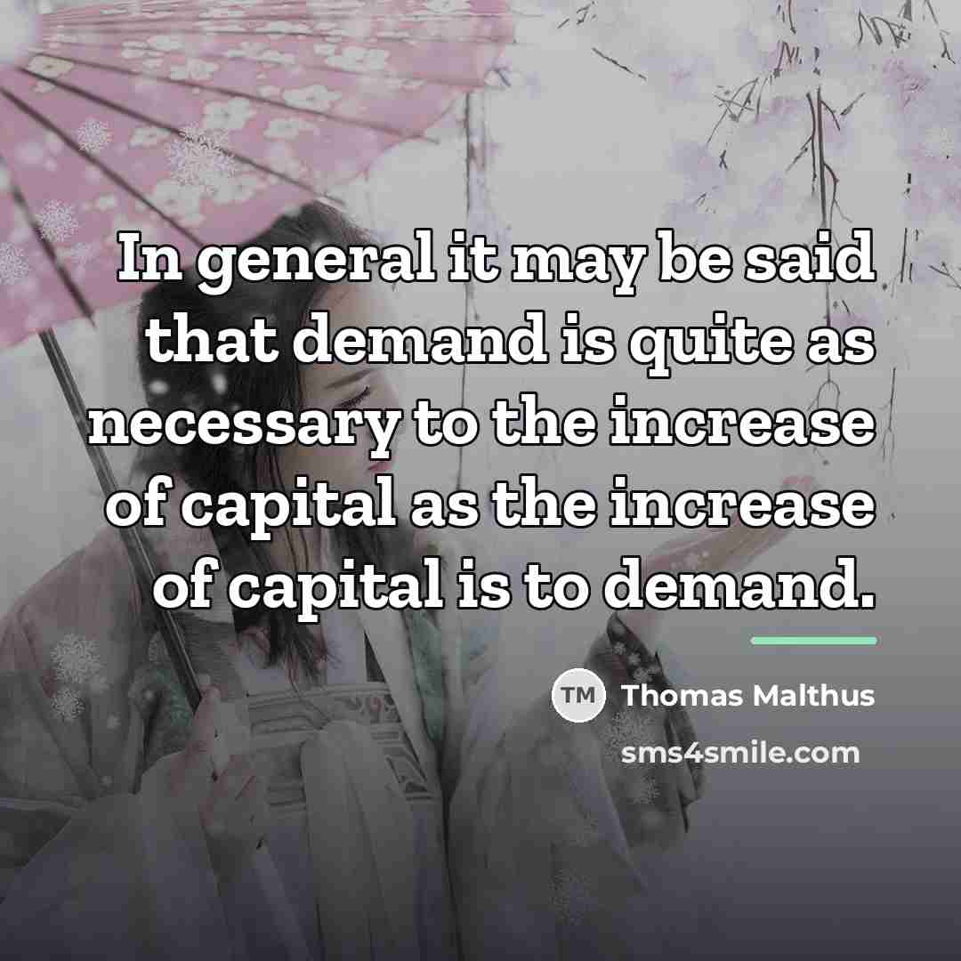 “In general it may be said that demand is quite…” quote by Thomas Malthus