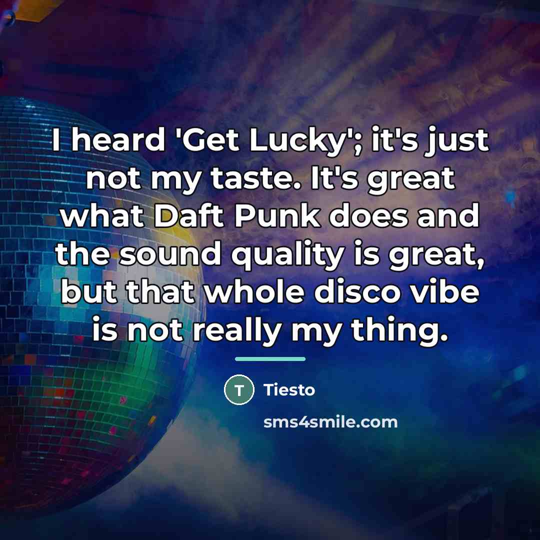 “I heard 'Get Lucky'; it's just not my taste. It's…” quote by Tiesto