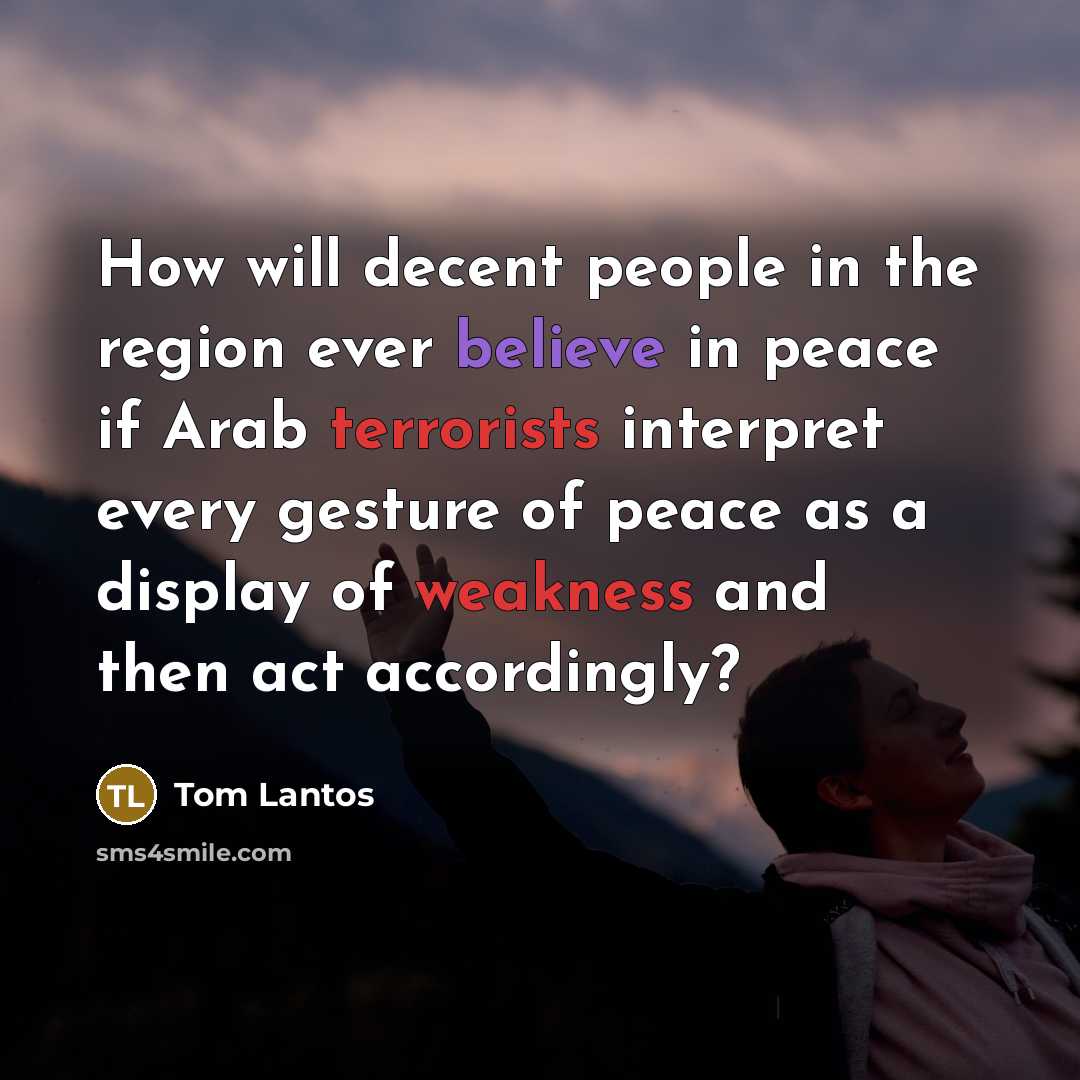 “How will decent people in the region ever believe in…” quote by Tom Lantos